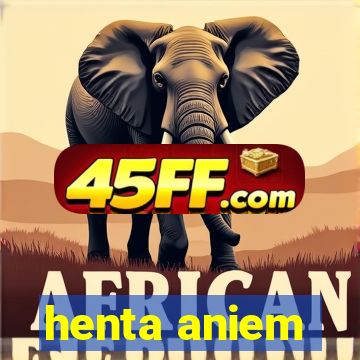 henta aniem